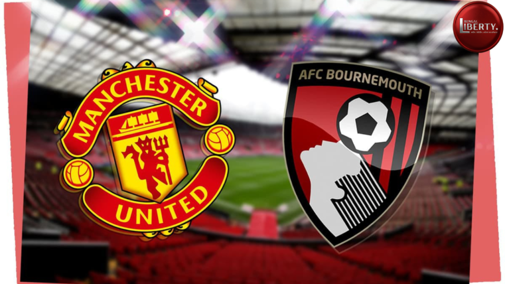 Man Utd Vs AFC Bournemouth