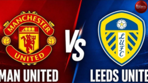 Man Utd VS Leeds Preview